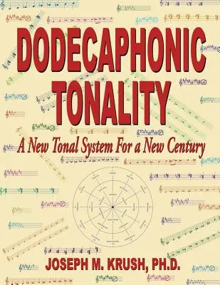 Dodekaphonische Tonalität - Ein neues Tonsystem für ein neues Jahrhundert - Dodecaphonic Tonality - A New Tonal System for a New Century