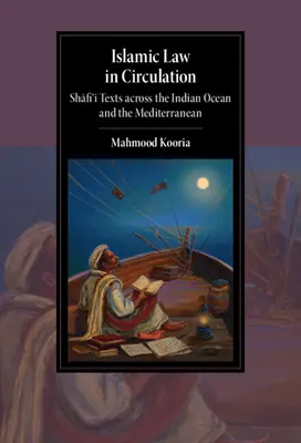 Islamisches Recht im Umlauf: Shafi'i-Texte über den Indischen Ozean und das Mittelmeer hinweg - Islamic Law in Circulation: Shafi'i Texts Across the Indian Ocean and the Mediterranean