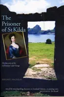 Die Gefangene von St. Kilda - Die wahre Geschichte der unglücklichen Lady Grange - Prisoner of St Kilda - The True Story of the Unfortunate Lady Grange