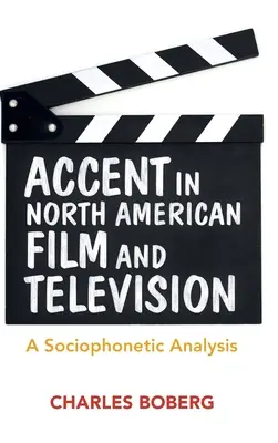 Akzent im nordamerikanischen Film und Fernsehen: Eine sozio-phonetische Analyse - Accent in North American Film and Television: A Sociophonetic Analysis