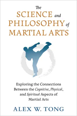 Die Wissenschaft und Philosophie der Kampfkünste: Erforschung der Zusammenhänge zwischen den kognitiven, physischen und spirituellen Aspekten der Kampfkünste - The Science and Philosophy of Martial Arts: Exploring the Connections Between the Cognitive, Physical, and Spiritual Aspects of Martial Arts