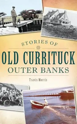 Geschichten der alten Currituck Outer Banks - Stories of Old Currituck Outer Banks