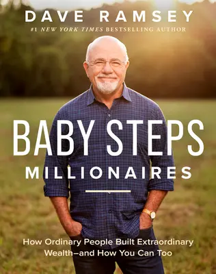 Babyschritte Millionäre: Wie gewöhnliche Menschen zu außergewöhnlichem Reichtum kamen - und wie Sie das auch können - Baby Steps Millionaires: How Ordinary People Built Extraordinary Wealth--And How You Can Too