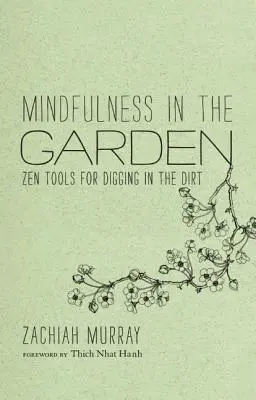 Achtsamkeit im Garten: Zen-Werkzeuge für das Graben im Dreck - Mindfulness in the Garden: Zen Tools for Digging in the Dirt