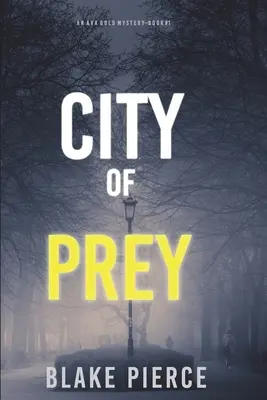 Stadt der Beute: Ein Ava-Gold-Krimi (Buch 1) - City of Prey: An Ava Gold Mystery (Book 1)