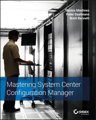 Beherrschung von System Center Configuration Manager - Mastering System Center Configuration Manager