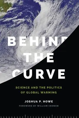 Hinter der Kurve: Die Wissenschaft und die Politik der globalen Erwärmung - Behind the Curve: Science and the Politics of Global Warming