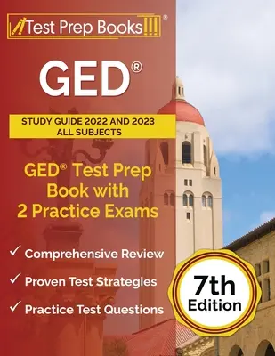 GED Studienführer 2022 und 2023 Alle Fächer: GED-Testvorbereitungsbuch mit 2 Übungsprüfungen [7. Auflage] - GED Study Guide 2022 and 2023 All Subjects: GED Test Prep Book with 2 Practice Exams [7th Edition]