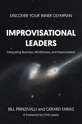 Improvisierte Führungspersönlichkeiten: Die Integration von Business, Achtsamkeit und Improvisation - Improvisational Leaders: Integrating Business, Mindfulness, and Improvisation