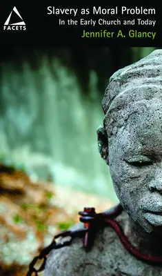 Sklaverei als moralisches Problem: In der frühen Kirche und heute - Slavery as Moral Problem: In the Early Church and Today