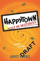 Happytown muss vernichtet werden - Happytown Must Be Destroyed