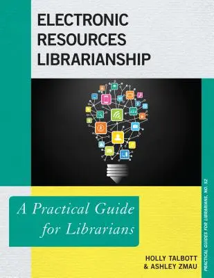 Bibliothekswesen mit elektronischen Ressourcen: Ein praktischer Leitfaden für Bibliothekarinnen und Bibliothekare - Electronic Resources Librarianship: A Practical Guide for Librarians