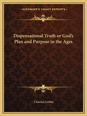 Dispensationale Wahrheit oder Gottes Plan und Absicht in den Zeitaltern - Dispensational Truth or God's Plan and Purpose in the Ages