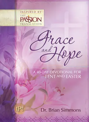 Gnade und Hoffnung: Eine 40-tägige Andacht für Fastenzeit und Ostern - Grace and Hope: A 40-Day Devotional For Lent and Easter