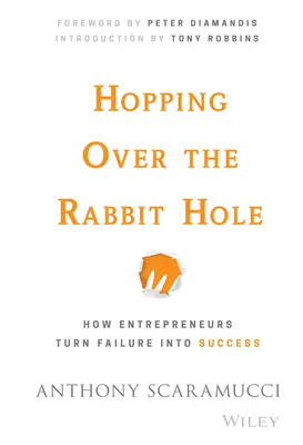 Hopping Over the Rabbit Hole: Wie Unternehmer Misserfolge in Erfolg verwandeln - Hopping Over the Rabbit Hole: How Entrepreneurs Turn Failure Into Success