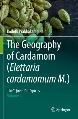 Geographie des Kardamoms (Elettaria cardamomum M.) - die „Königin“ der Gewürze - Band 2 - Geography of Cardamom (Elettaria cardamomum M.) - The 