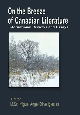 Über die Brise der kanadischen Literatur: Internationale Rezensionen und Essays - On the Breeze of Canadian Literature: International Reviews and Essays