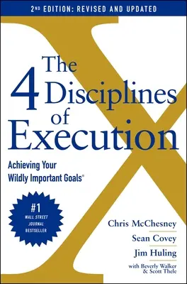 Die 4 Disziplinen der Ausführung: Überarbeitet und aktualisiert: Erreichen Sie Ihre wichtigsten Ziele - The 4 Disciplines of Execution: Revised and Updated: Achieving Your Wildly Important Goals