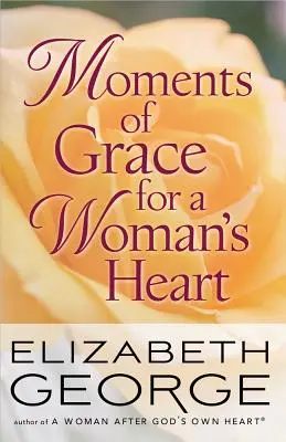 Momente der Gnade für das Herz einer Frau - Moments of Grace for a Woman's Heart
