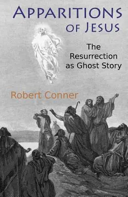 Erscheinungen von Jesus: Die Auferstehung als Gespenstergeschichte - Apparitions of Jesus: The Resurrection as Ghost Story