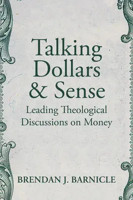 Über Dollars und Sinn reden: Führende theologische Diskussionen über Geld - Talking Dollars and Sense: Leading Theological Discussions on Money