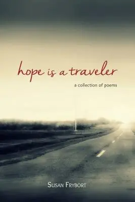 Die Hoffnung ist ein Reisender: Eine Sammlung von Gedichten - Hope Is a Traveler: A Collection of Poems