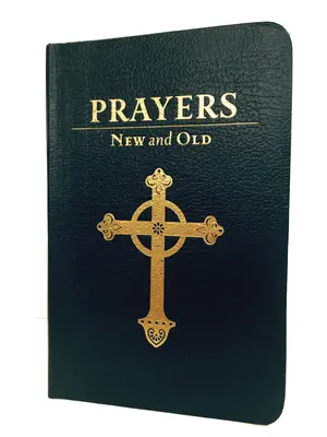 Neue und alte Gebete: Geschenkausgabe - Prayers New and Old: Gift Edition