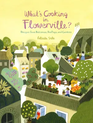 Was kocht man in Flowerville? Rezepte aus Garten, Balkon oder Blumenkasten - What's Cooking in Flowerville?: Recipes from Garden, Balcony or Window Box