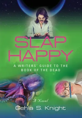 Slap Happy: Der Leitfaden eines Schriftstellers zum Buch der Toten - Slap Happy: A Writer's Guide to the Book of the Dead