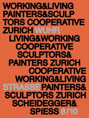 Arbeiten und Wohnen: Geschichte und Gegenwart des Atelierhauses Wuhrstraße 8/10 - Working and Living: History and Presence of Studio House Wuhrstrasse 8/10