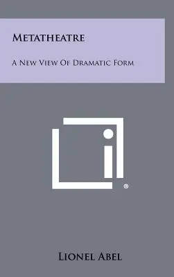 Metatheater: Eine neue Sicht der dramatischen Form - Metatheatre: A New View Of Dramatic Form