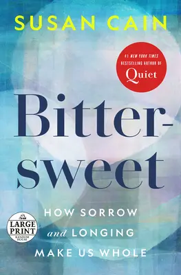 Bittersüß: Wie Kummer und Sehnsucht uns ganz machen - Bittersweet: How Sorrow and Longing Make Us Whole