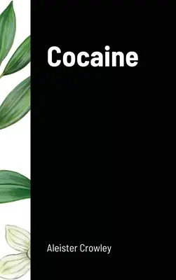 Kokain: Enthält den Essay Absinth die grüne Göttin - Cocaine: Includes the essay Absinthe the Green Goddess