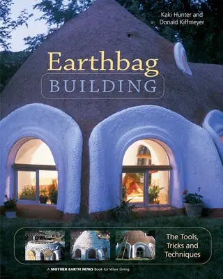 Erdsackbau: Die Werkzeuge, Tricks und Techniken - Earthbag Building: The Tools, Tricks and Techniques