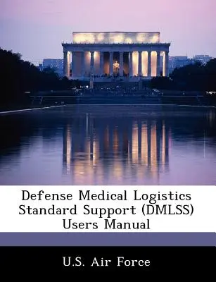 Defense Medical Logistics Standard Support (Dmlss) Benutzerhandbuch - Defense Medical Logistics Standard Support (Dmlss) Users Manual