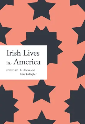 Das Leben der Iren in Amerika: Band 1 - Irish Lives in America: Volume 1