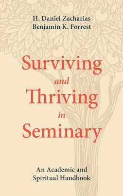 Überleben und Gedeihen im Seminar: Ein akademisches und geistliches Handbuch - Surviving and Thriving in Seminary: An Academic and Spiritual Handbook