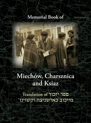 Miechow-Gedenkbuch, Charsznica und Ksiaz: Übersetzung des Sefer Yizkor Miechow, Charsznica, Ksiaz - Miechov Memorial Book, Charsznica and Ksiaz: Translation of Sefer Yizkor Miechow, Charsznica, Ksiaz