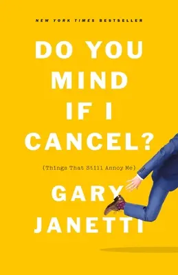 Stört es Sie, wenn ich absage? (Dinge, die mich immer noch ärgern) - Do You Mind If I Cancel?: (Things That Still Annoy Me)