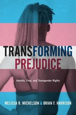Vorurteile umwandeln: Identität, Angst und Transgender-Rechte - Transforming Prejudice: Identity, Fear, and Transgender Rights