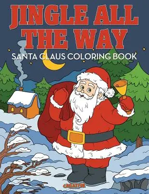 Jingle All the Way Santa Claus Malbuch - Jingle All the Way Santa Claus Coloring Book