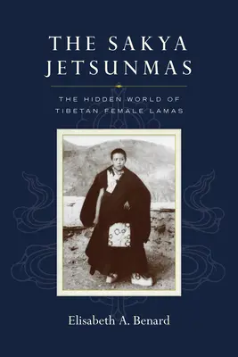 Die Sakya Jetsunmas: Die verborgene Welt der weiblichen tibetischen Lamas - The Sakya Jetsunmas: The Hidden World of Tibetan Female Lamas