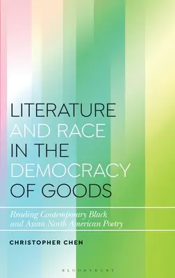 Literatur und Rasse in der Demokratie der Waren: Zeitgenössische schwarze und asiatische nordamerikanische Lyrik - Literature and Race in the Democracy of Goods: Reading Contemporary Black and Asian North American Poetry