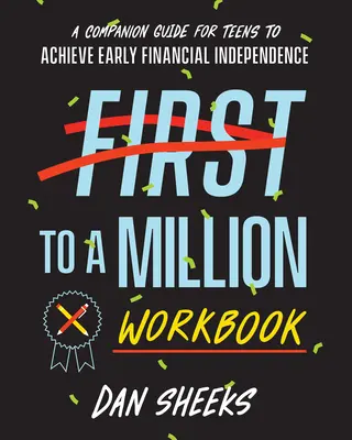 First to a Million Workbook: Ein Leitfaden für Jugendliche zum Erreichen einer frühen finanziellen Unabhängigkeit - First to a Million Workbook: A Companion Guide for Teens to Achieve Early Financial Independence