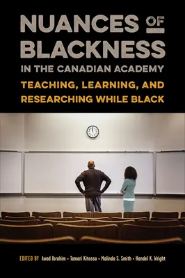 Nuancen von Schwarzsein an der kanadischen Akademie: Lehren, Lernen und Forschen als Schwarze - Nuances of Blackness in the Canadian Academy: Teaching, Learning, and Researching While Black