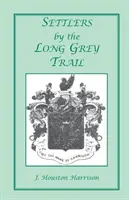 Siedler auf dem langen grauen Pfad: Ein Beitrag zur Geschichte und Genealogie der kolonialen Familien von Rockingham County, Virginia. Einige Pioniere der alten - Settlers by the Long Grey Trail: A Contribution to the History and Genealogy of Colonial Families of Rockingham County, Virginia. Some Pioneers to Old
