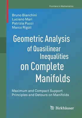 Geometrische Analyse von quasilinearen Ungleichungen auf vollständigen Mannigfaltigkeiten: Maximale und kompakte Stützprinzipien und Umwege auf Mannigfaltigkeiten - Geometric Analysis of Quasilinear Inequalities on Complete Manifolds: Maximum and Compact Support Principles and Detours on Manifolds