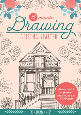 15-Minuten-Zeichnen: Getting Started: Von der Skizze zur fertigen Zeichnung in nur 15 Minuten!Band 2 - 15-Minute Drawing: Getting Started: From Sketch to Finished Drawing in Just 15 Minutes!volume 2