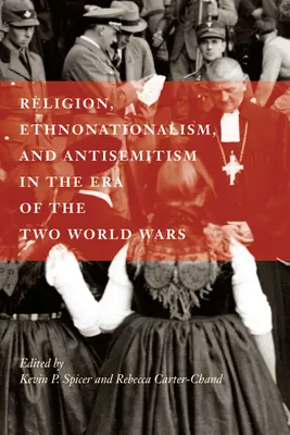 Religion, Ethnonationalismus und Antisemitismus in der Ära der beiden Weltkriege - Religion, Ethnonationalism, and Antisemitism in the Era of the Two World Wars
