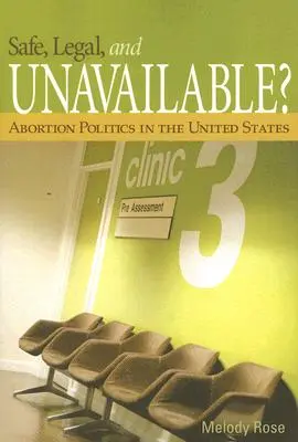 Sicher, legal und unerreichbar? Die Abtreibungspolitik in den Vereinigten Staaten - Safe, Legal, and Unavailable? Abortion Politics in the United States